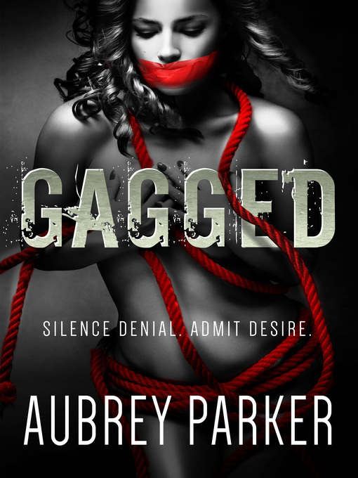 Title details for Gagged by Aubrey Parker - Available